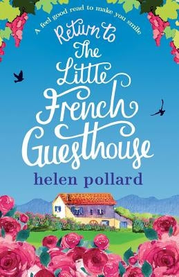 Return to the Little French Guesthouse: A feel good read to make you smile by Pollard, Helen