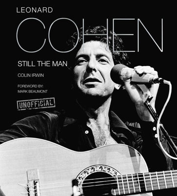 Leonard Cohen: Still the Man by Irwin, Colin