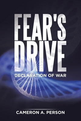 Fear's Drive: Declaration of War by Person, Cameron A.