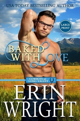 Baked with Love: An Enemies-to-Lovers Western Romance (Large Print) by Wright, Erin