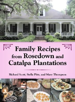 Family Recipes from Rosedown and Catalpa Plantations by Thompson, Mary