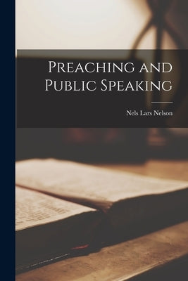 Preaching and Public Speaking by Nelson, Nels Lars