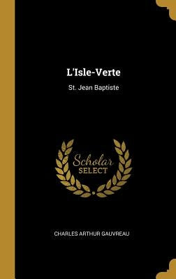 L'Isle-Verte: St. Jean Baptiste by Gauvreau, Charles Arthur