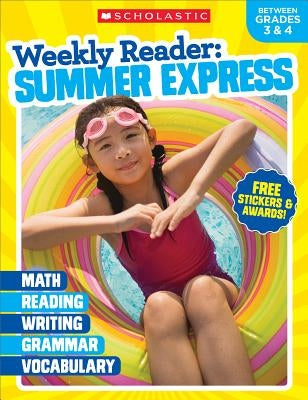 Weekly Reader: Summer Express (Between Grades 3 & 4) Workbook by Scholastic Teaching Resources