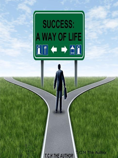 Success (A way of life) by The Author, T. C. H.