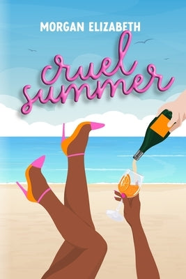 Cruel Summer: A Mean Girls Inspired Revenge Romance by Elizabeth, Morgan