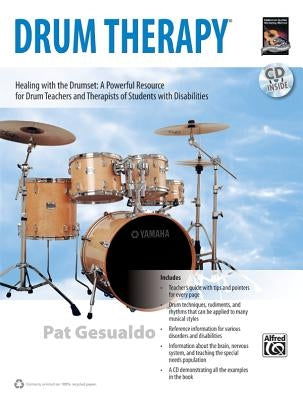 Drum Therapy: Healing with the Drumset: A Powerful Resource for Drum Teachers and Therapists of Students with Disabilities, Book & C by Gesualdo, Pat