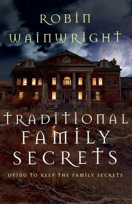 Traditional Family Secrets by Wainwright, Robin