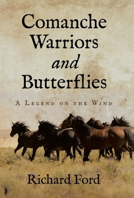 Comanche Warriors and Butterflies: A Legend on the Wind by Ford, Richard