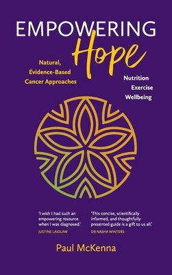 Empowering Hope: Natural, Evidence-Based Cancer Approaches by McKenna, Paul