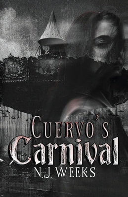 Cuervo's Carnival: A Dark MMF Romantic Thriller by Weeks, N. J.