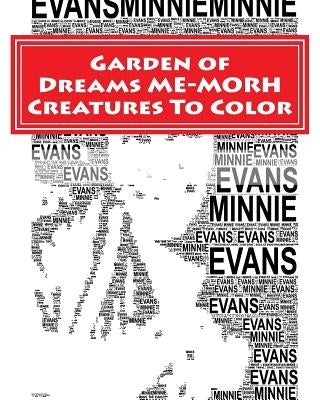 Garden of Dreams ME-MORPH Creatures To Color: An Adult Coloring Book & Tribute to Artist Minnie Evans by Canty, Katie