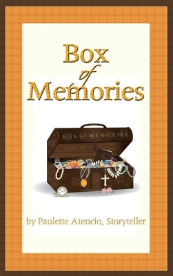 Box of Memories by Atencio, Storyteller Paulette