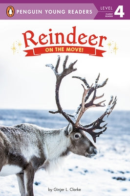 Reindeer: On the Move! by Clarke, Ginjer L.