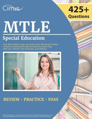 MTLE Special Education Core Skills (Birth to Age 21) Study Guide: Minnesota Teacher Licensure Examinations Special Education Exam Prep with 425+ Pract by Cox