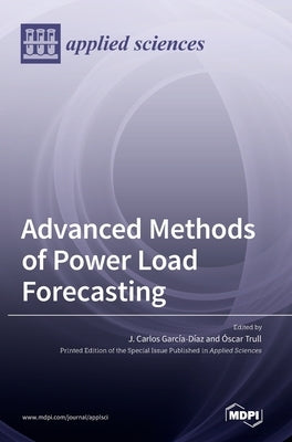 Advanced Methods of Power Load Forecasting by García-Díaz, J. Carlos