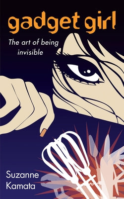 Gadget Girl: The Art of Being Invisible by Kamata, Suzanne