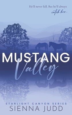 Mustang Valley: Small Town, Grumpy Sunshine, Forced Proximity Romance by Judd, Sienna