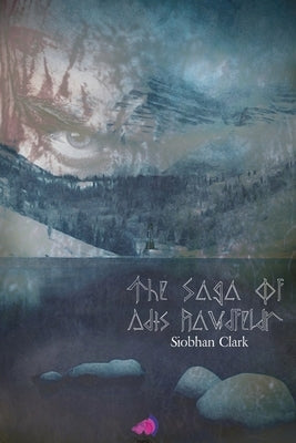 The Saga of Adis Raudfeldr by Clark, Siobhán