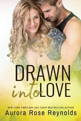 Drawn Into Love by Reynolds, Aurora Rose