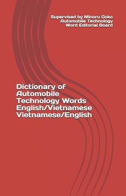 Dictionary of Automobile Technology Words English/Vietnamese Vietnamese/English by Goko, Minoru