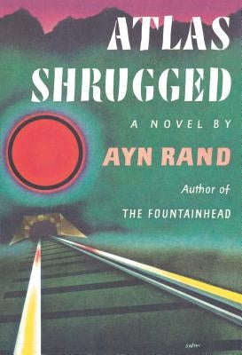 Atlas Shrugged: (Centennial Edition) by Rand, Ayn