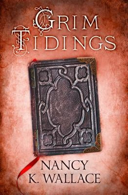 Grim Tidings by Wallace, Nancy K.