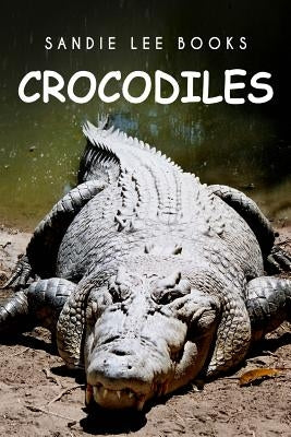 Crocodiles - Sandie Lee Books by Press, Curious Kids