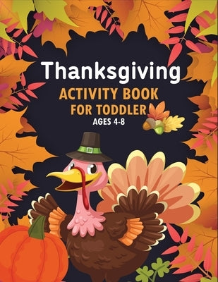 Thanksgiving Activity Book For Toddler Ages 4-8: Super Fun Thanksgiving Activities by Publications, Cybulski