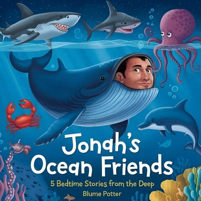 Jonah's Ocean Friends: 5 Bedtime Stories from the Deep by Potter, Blume