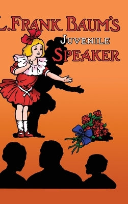 L. Frank Baum's Juvenile Speaker (hardcover) by Baum, L. Frank