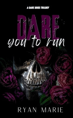 Dare You to Run: A Dare Bros Trilogy by Marie, Ryan