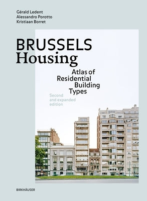 Brussels Housing: Atlas of Residential Building Types. Second and Expanded Edition by Ledent, G?rald