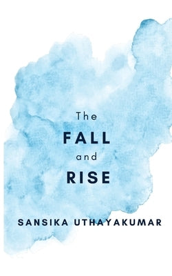 The Fall and Rise by Uthayakumar, Sansika