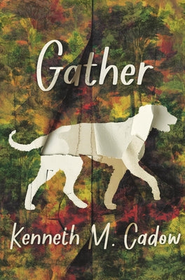 Gather by Cadow, Kenneth M.