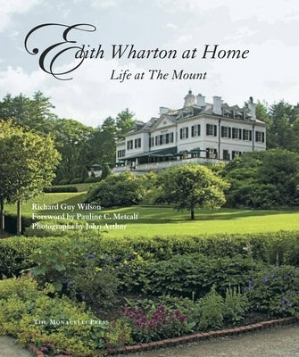 Edith Wharton at Home: Life at the Mount by Wilson, Richard Guy