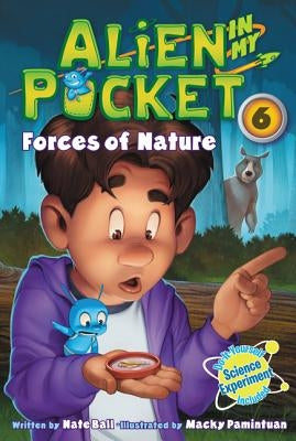 Alien in My Pocket #6: Forces of Nature by Ball, Nate