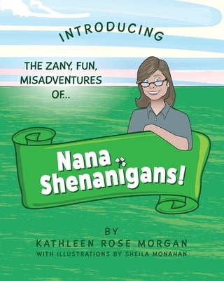 Nana Shenanigans! by Morgan, Kathleen Rose Rose