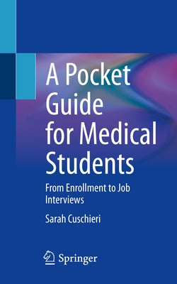 A Pocket Guide for Medical Students: From Enrollment to Job Interviews by Cuschieri, Sarah