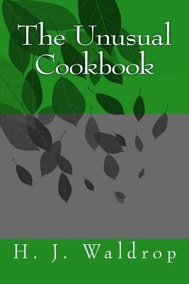 The Unusual Cookbook by Waldrop, H. J.