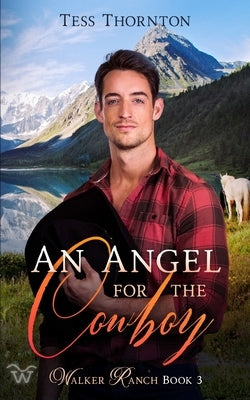 An Angel for the Cowboy: Walker Ranch Book 3 by Thornton, Tess