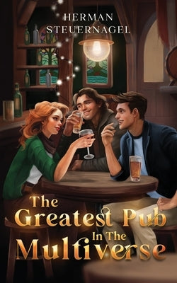 The Greatest Pub in the Multiverse by Steuernagel, Herman