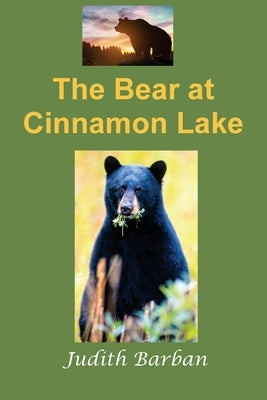 The Bear at Cinnamon Lake by Barban, Judith