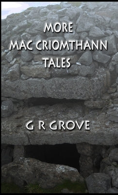 More Mac Criomthann Tales: Being a second collection of tales concerning an ancient druid by Grove, G. R.