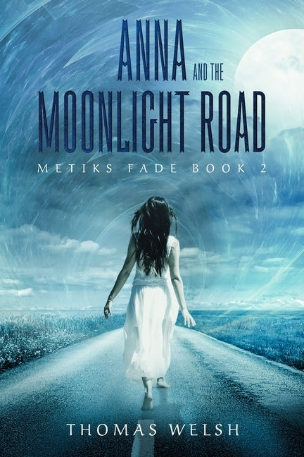 Anna and the Moonlight Road by Welsh, Thomas