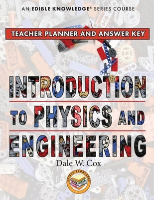 Introduction to Physics & Engineering Teacher Guide & Answer Key by Cox, Dale