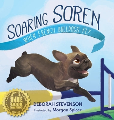 Soaring Soren: When French Bulldogs Fly by Hill, Krista