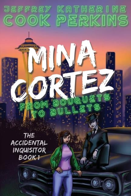 Mina Cortez: From Bouquets to Bullets by Cook, Jeffrey