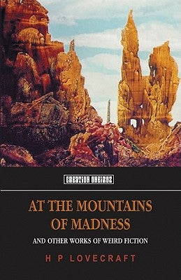 At the Mountains of Madness: And Other Works of Weird Fiction by Lovecraft, H. P.