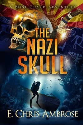 The Nazi Skull: A Bone Guard Adventure by Ambrose, E. Chris